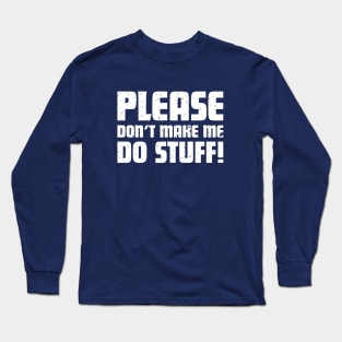 Please don't make me do stuff! Funny Kids / Teenager T-Shirt Long Sleeve T-Shirt